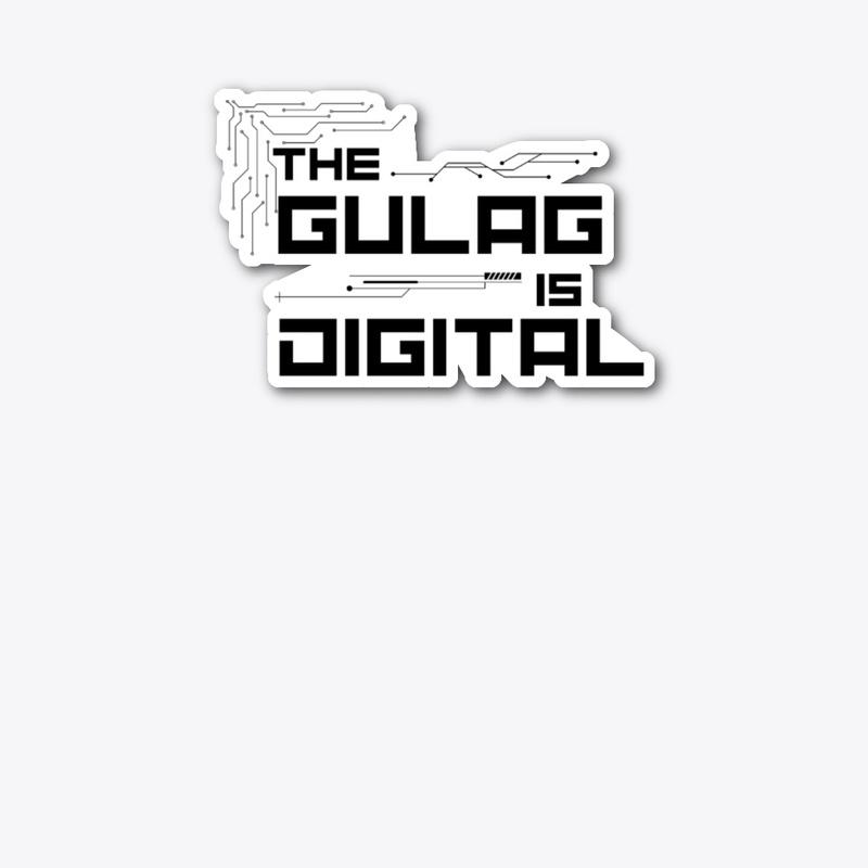 The Gulag is Digital